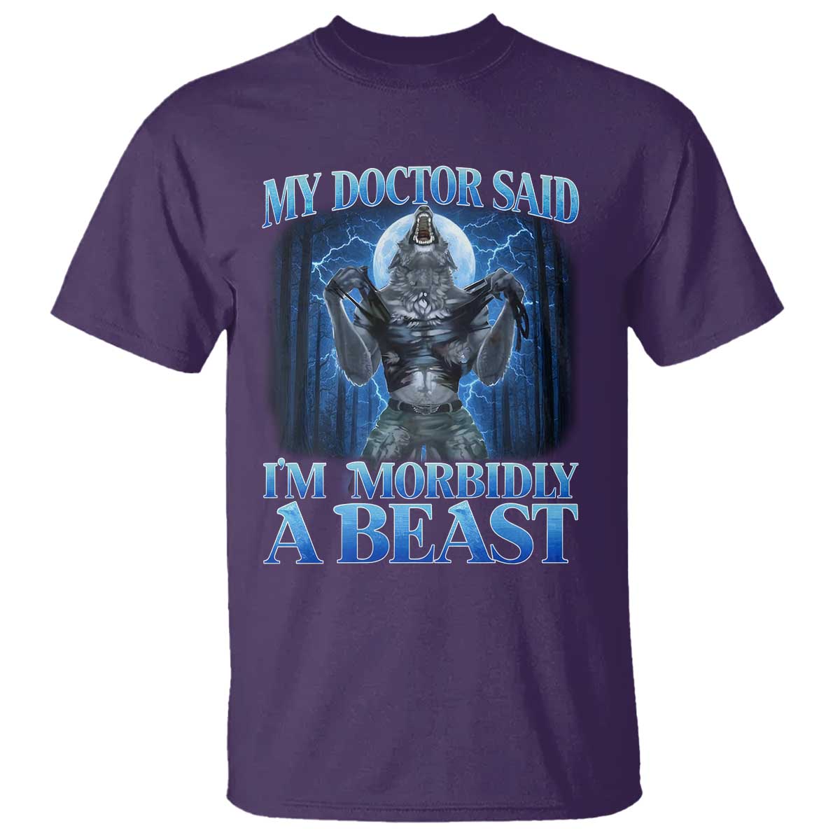 Funny Alpha Wolf T Shirt My Doctor Said I'm Morbidly A Beast Meme TS10 Purple Print Your Wear
