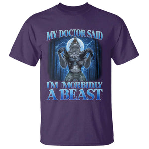 Funny Alpha Wolf T Shirt My Doctor Said I'm Morbidly A Beast Meme TS10 Purple Print Your Wear