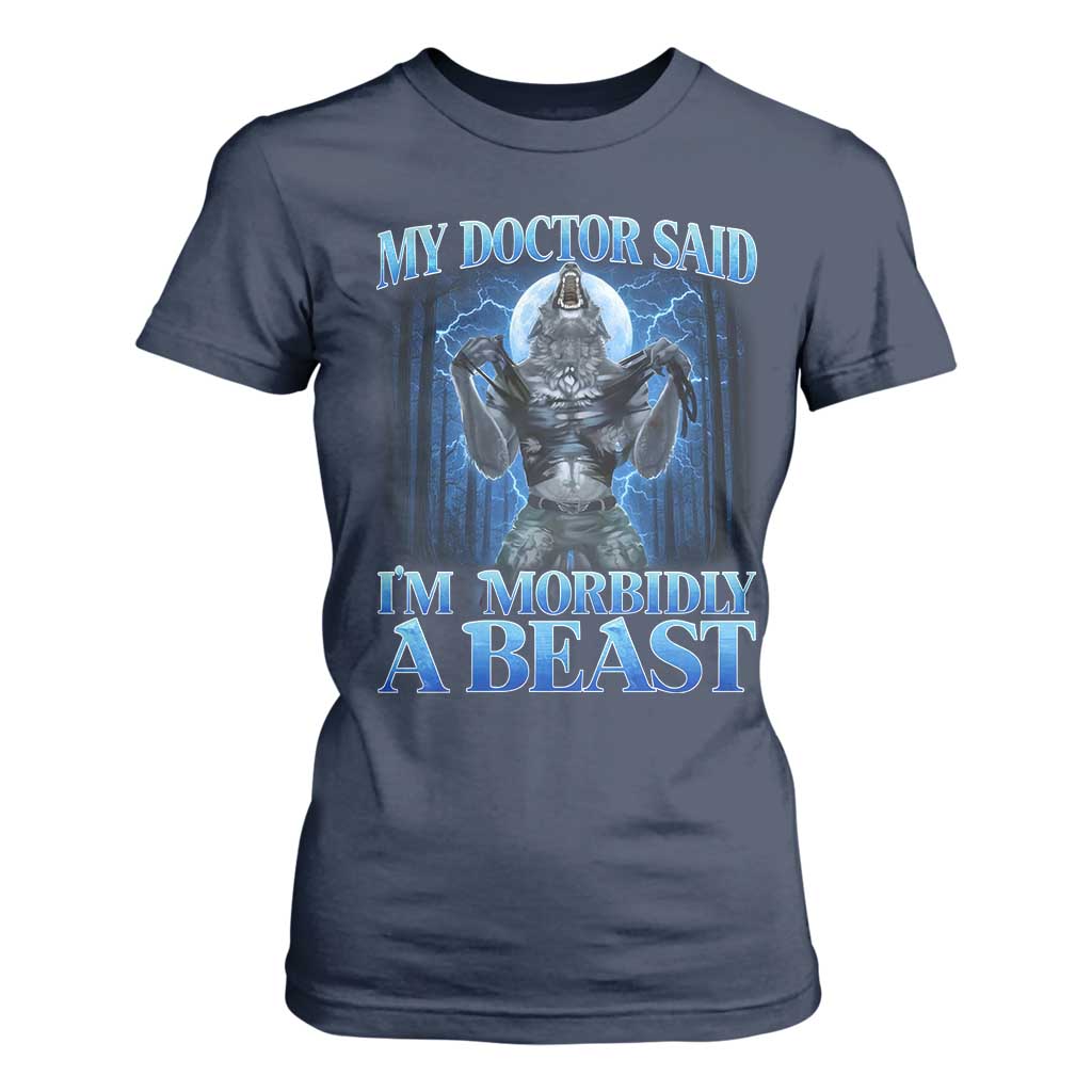 Funny Alpha Wolf T Shirt For Women My Doctor Said I'm Morbidly A Beast Meme TS10 Navy Print Your Wear