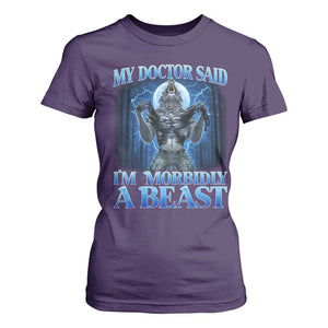 Funny Alpha Wolf T Shirt For Women My Doctor Said I'm Morbidly A Beast Meme TS10 Purple Print Your Wear