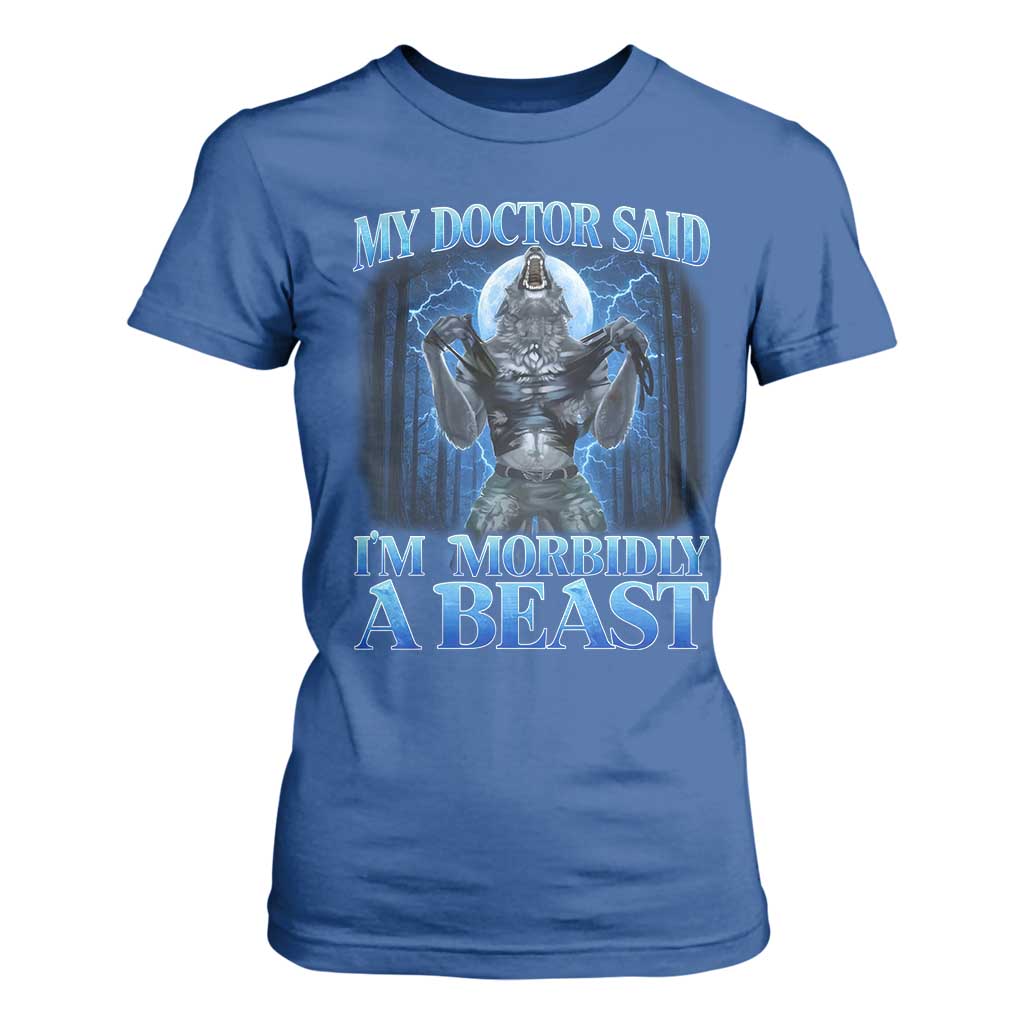 Funny Alpha Wolf T Shirt For Women My Doctor Said I'm Morbidly A Beast Meme TS10 Royal Blue Print Your Wear
