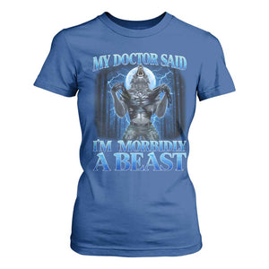 Funny Alpha Wolf T Shirt For Women My Doctor Said I'm Morbidly A Beast Meme TS10 Royal Blue Print Your Wear
