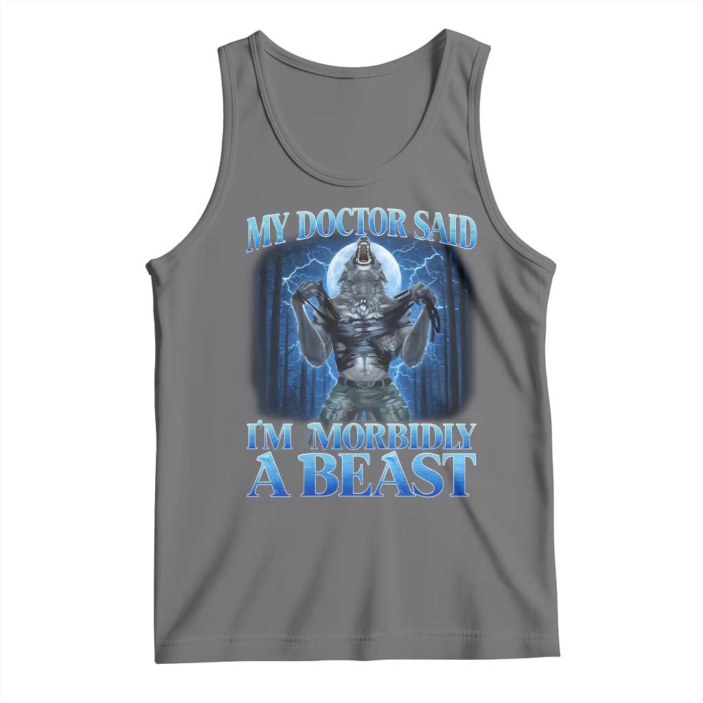 Funny Alpha Wolf Tank Top My Doctor Said I'm Morbidly A Beast Meme TS10 Black Heather Print Your Wear