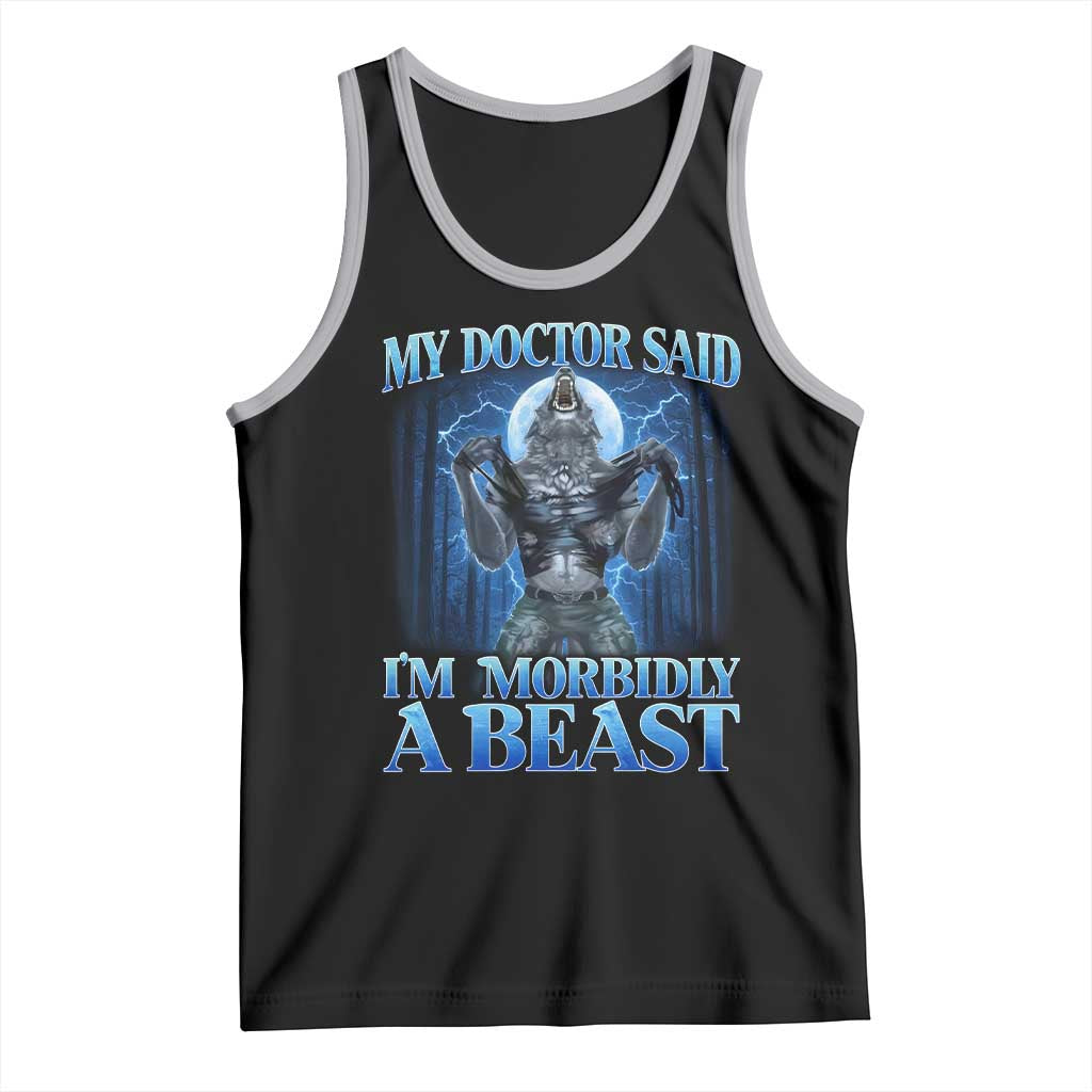 Funny Alpha Wolf Tank Top My Doctor Said I'm Morbidly A Beast Meme TS10 Black Athletic Heather Print Your Wear
