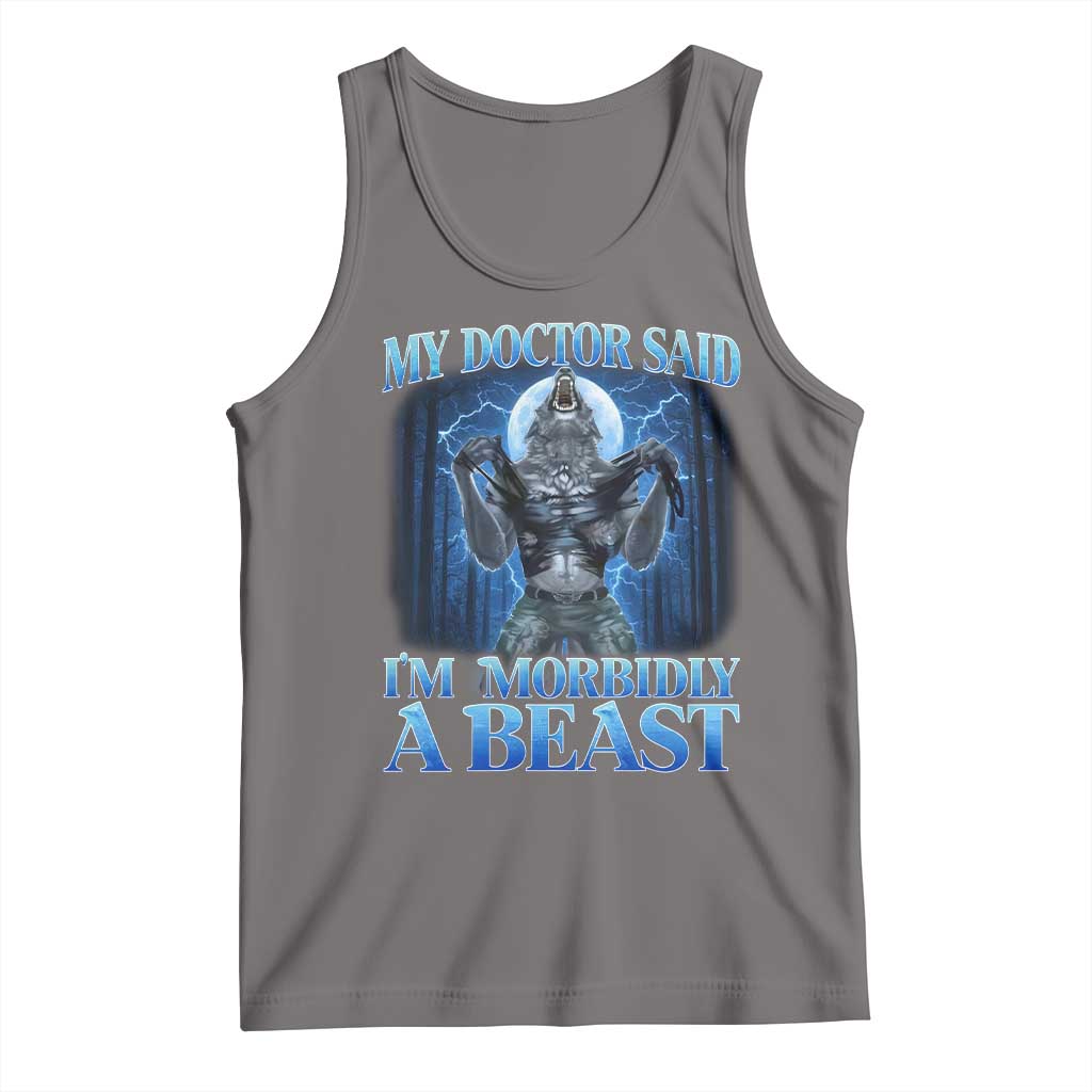 Funny Alpha Wolf Tank Top My Doctor Said I'm Morbidly A Beast Meme TS10 Deep Heather Print Your Wear