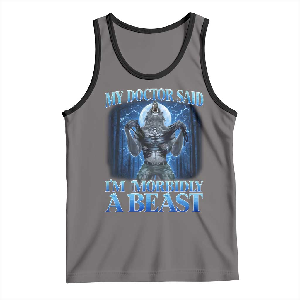 Funny Alpha Wolf Tank Top My Doctor Said I'm Morbidly A Beast Meme TS10 Deep Heather Black Print Your Wear