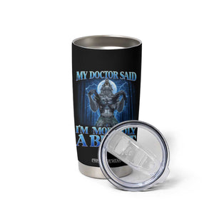 Funny Alpha Wolf Tumbler Cup My Doctor Said I'm Morbidly A Beast Meme TS10 Print Your Wear