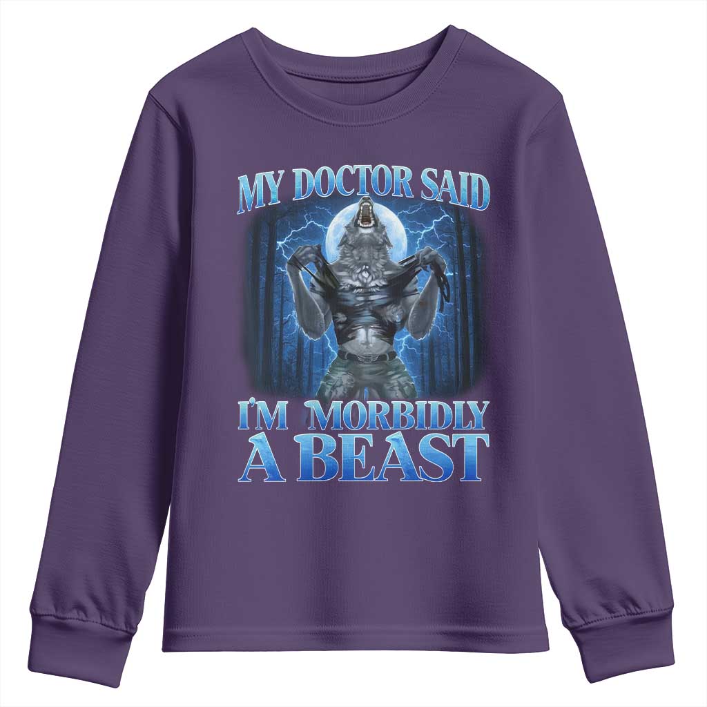 Funny Alpha Wolf Youth Sweatshirt My Doctor Said I'm Morbidly A Beast Meme TS10 Purple Print Your Wear
