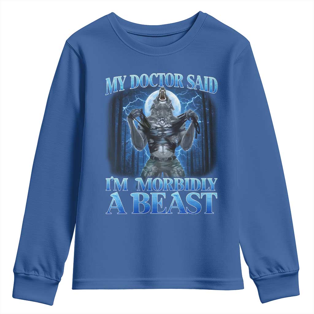 Funny Alpha Wolf Youth Sweatshirt My Doctor Said I'm Morbidly A Beast Meme TS10 Royal Blue Print Your Wear