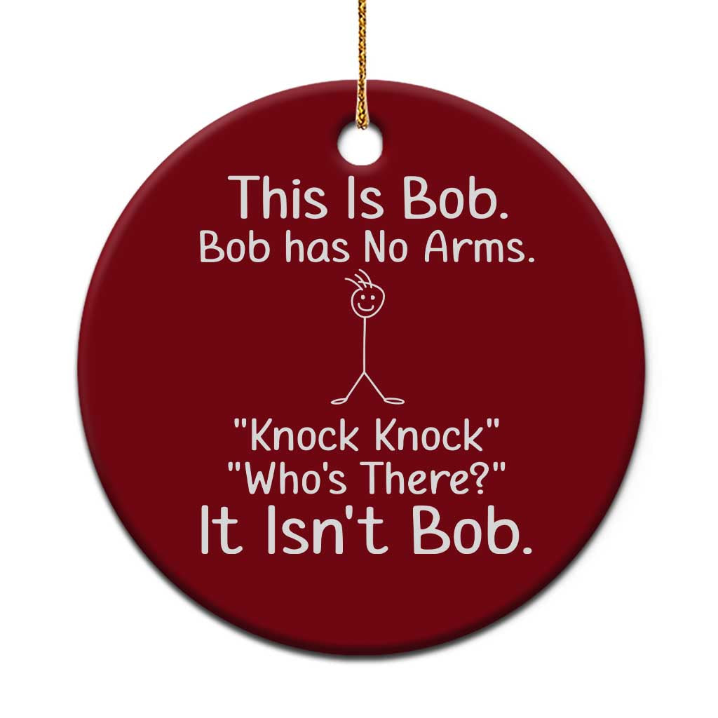 Funny This is Bob Knock Knock Joke Ceramic Ornament TS10 1pc Red Print Your Wear