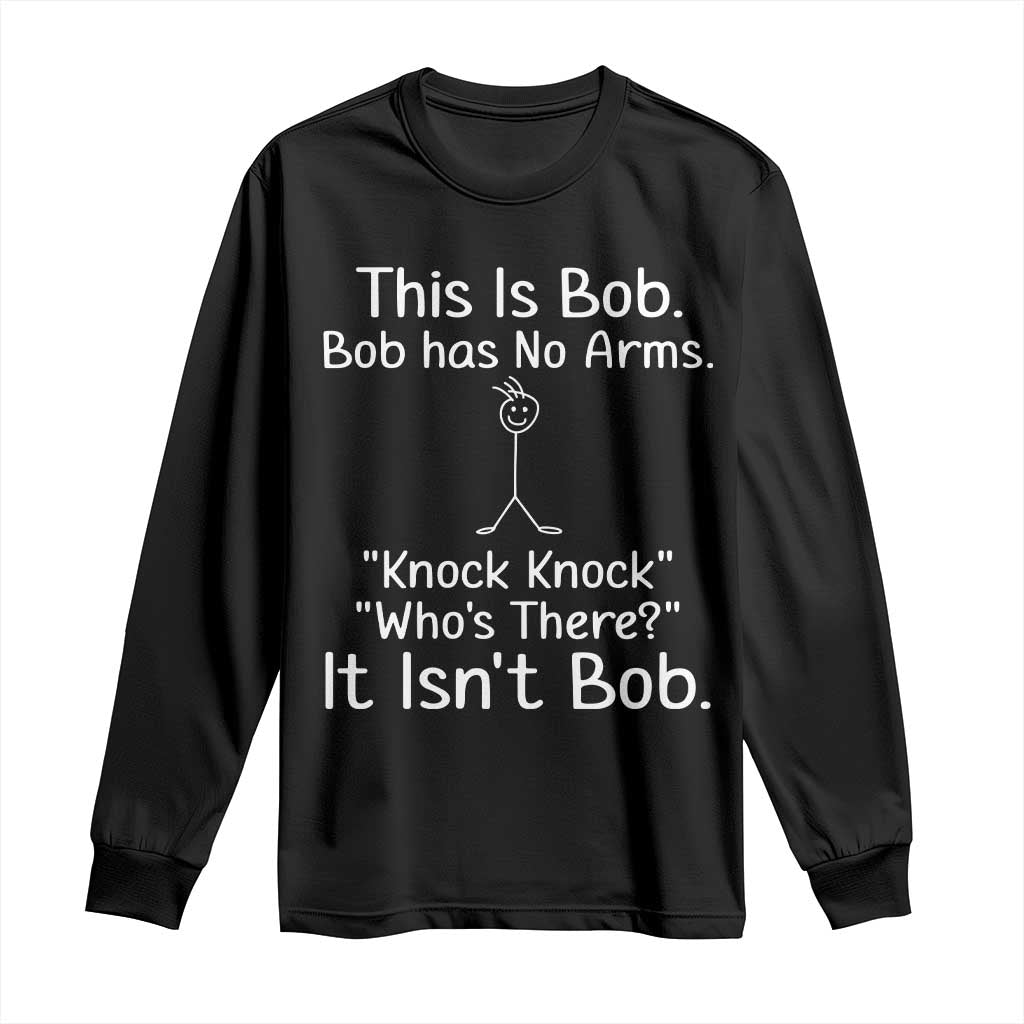 Funny This is Bob Knock Knock Joke Long Sleeve Shirt TS10 Black Print Your Wear