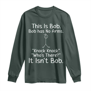 Funny This is Bob Knock Knock Joke Long Sleeve Shirt TS10 Dark Forest Green Print Your Wear
