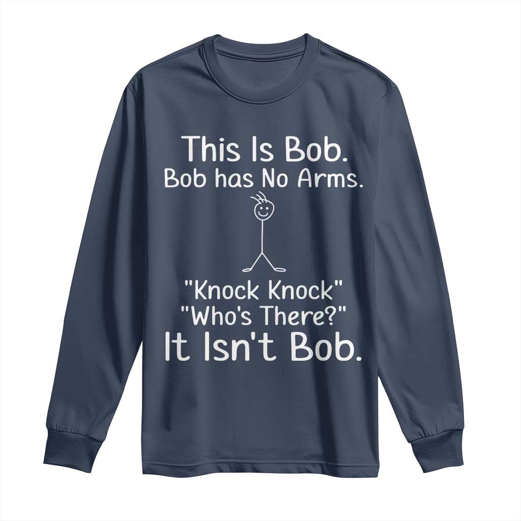 Funny This is Bob Knock Knock Joke Long Sleeve Shirt TS10 Navy Print Your Wear