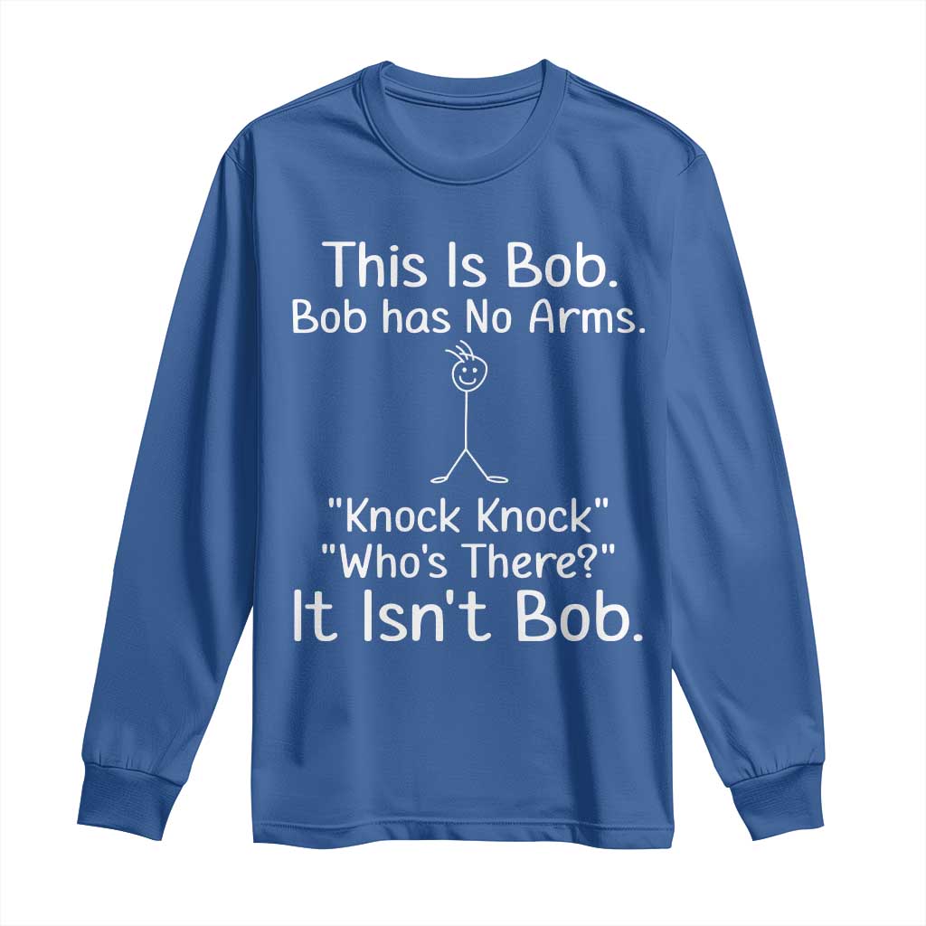 Funny This is Bob Knock Knock Joke Long Sleeve Shirt TS10 Royal Blue Print Your Wear