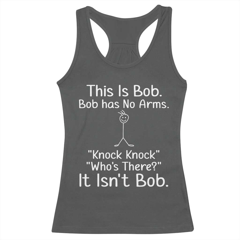 Funny This is Bob Knock Knock Joke Racerback Tank Top TS10 Dark Heather Print Your Wear