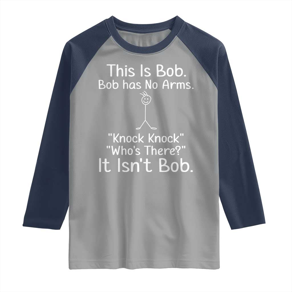 Funny This is Bob Knock Knock Joke Raglan Shirt TS10 Sport Gray Navy Print Your Wear