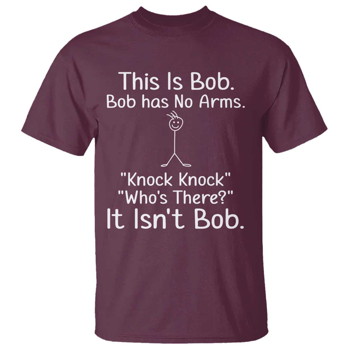 Funny This is Bob Knock Knock Joke T Shirt TS10 Maroon Print Your Wear