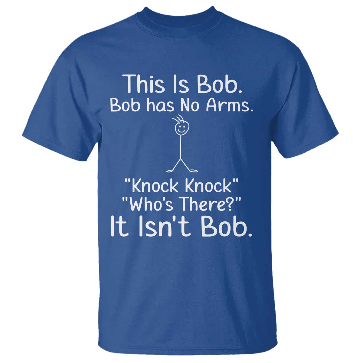 Funny This is Bob Knock Knock Joke T Shirt TS10 Royal Blue Print Your Wear