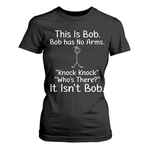 Funny This is Bob Knock Knock Joke T Shirt For Women TS10 Black Print Your Wear