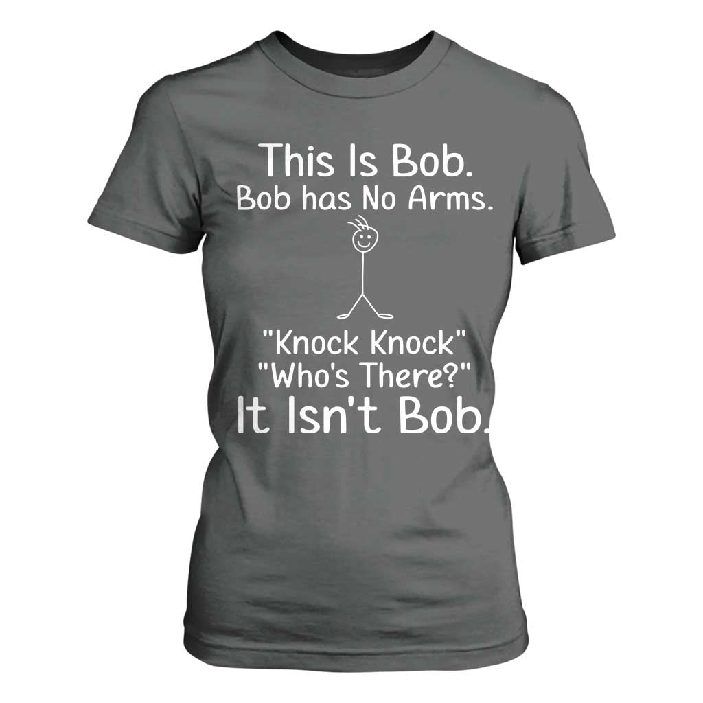 Funny This is Bob Knock Knock Joke T Shirt For Women TS10 Dark Heather Print Your Wear