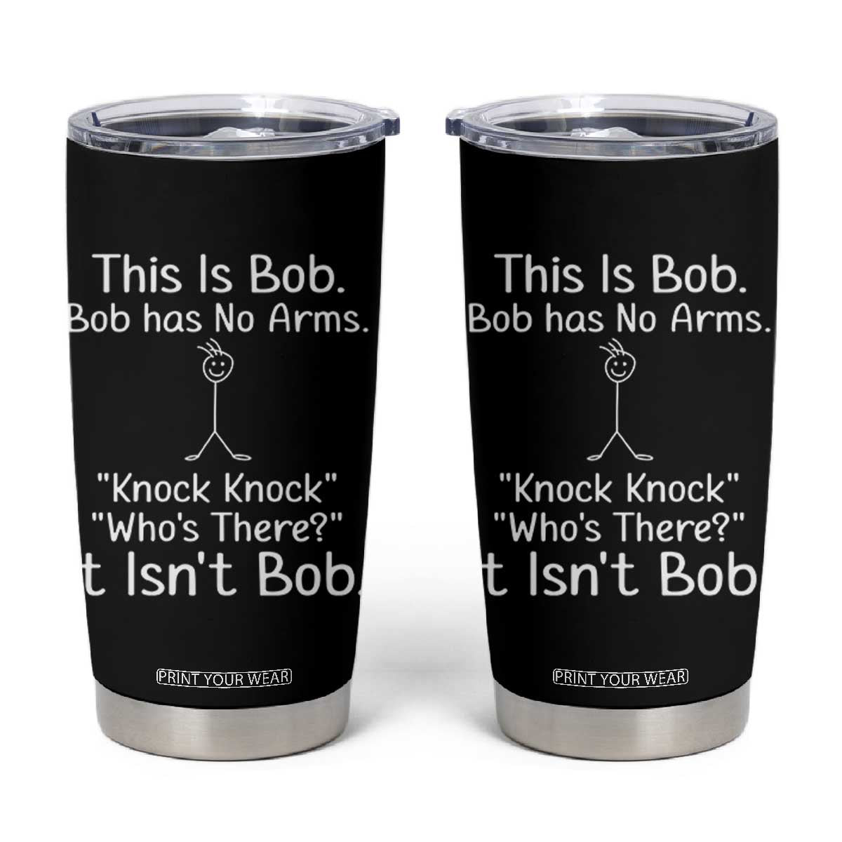 Funny This is Bob Knock Knock Joke Tumbler Cup TS10 Black Print Your Wear
