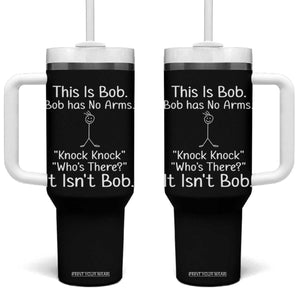 Funny This is Bob Knock Knock Joke Tumbler With Handle TS10 One Size: 40 oz Black Print Your Wear