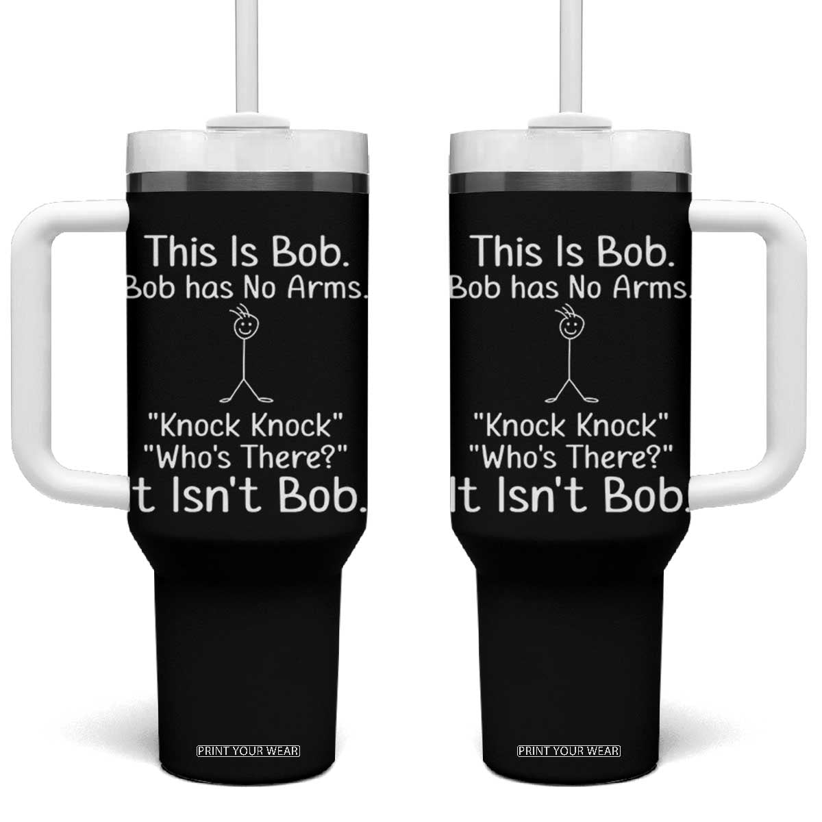 Funny This is Bob Knock Knock Joke Tumbler With Handle TS10 One Size: 40 oz Black Print Your Wear