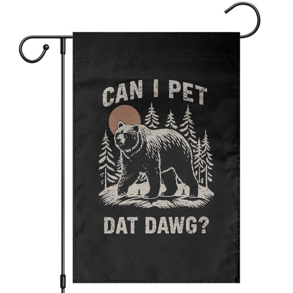 Can I Pet Dat Dawg Garden Flag Hiker Animal Lover Funny Bear Outdoors Meme TS10 Black Print Your Wear