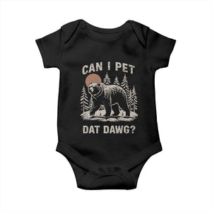 Can I Pet Dat Dawg Baby Onesie Hiker Animal Lover Funny Bear Outdoors Meme TS10 Black Print Your Wear
