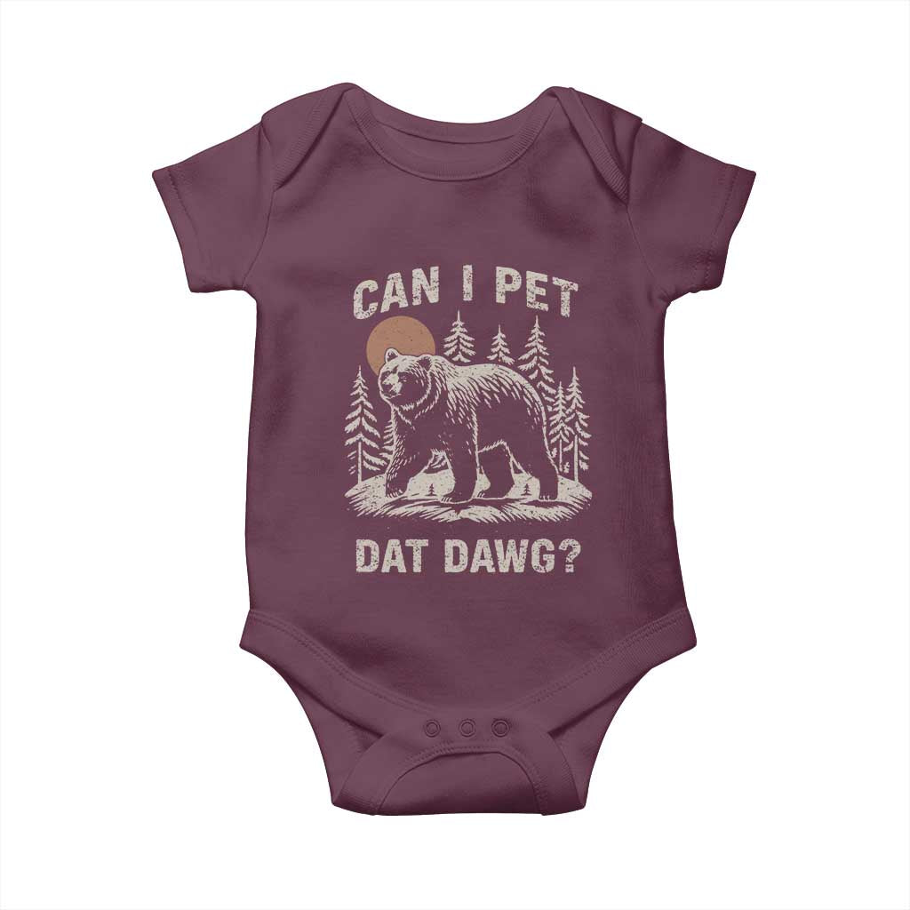Can I Pet Dat Dawg Baby Onesie Hiker Animal Lover Funny Bear Outdoors Meme TS10 Maroon Print Your Wear