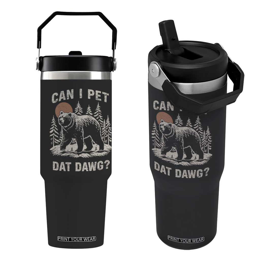 Can I Pet Dat Dawg Flip Straw Tumbler Hiker Animal Lover Funny Bear Outdoors Meme TS10 One Size: 30 oz Black Print Your Wear