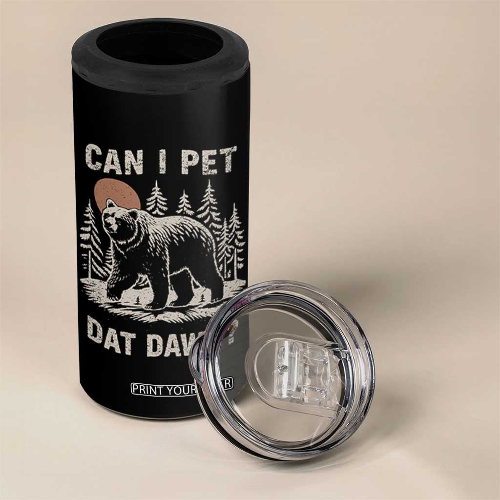 Can I Pet Dat Dawg 4 in 1 Can Cooler Tumbler Hiker Animal Lover Funny Bear Outdoors Meme TS10 Print Your Wear