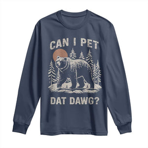 Can I Pet Dat Dawg Long Sleeve Shirt Hiker Animal Lover Funny Bear Outdoors Meme TS10 Navy Print Your Wear