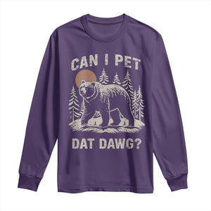 Can I Pet Dat Dawg Long Sleeve Shirt Hiker Animal Lover Funny Bear Outdoors Meme TS10 Purple Print Your Wear