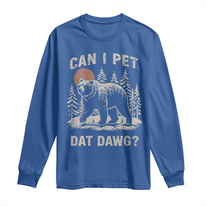Can I Pet Dat Dawg Long Sleeve Shirt Hiker Animal Lover Funny Bear Outdoors Meme TS10 Royal Blue Print Your Wear