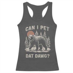Can I Pet Dat Dawg Racerback Tank Top Hiker Animal Lover Funny Bear Outdoors Meme TS10 Dark Heather Print Your Wear