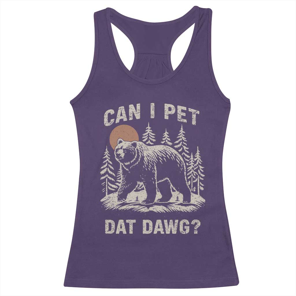 Can I Pet Dat Dawg Racerback Tank Top Hiker Animal Lover Funny Bear Outdoors Meme TS10 Purple Print Your Wear