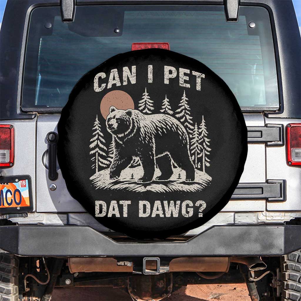 Can I Pet Dat Dawg Spare Tire Cover Hiker Animal Lover Funny Bear Outdoors Meme TS10 No hole Black Print Your Wear
