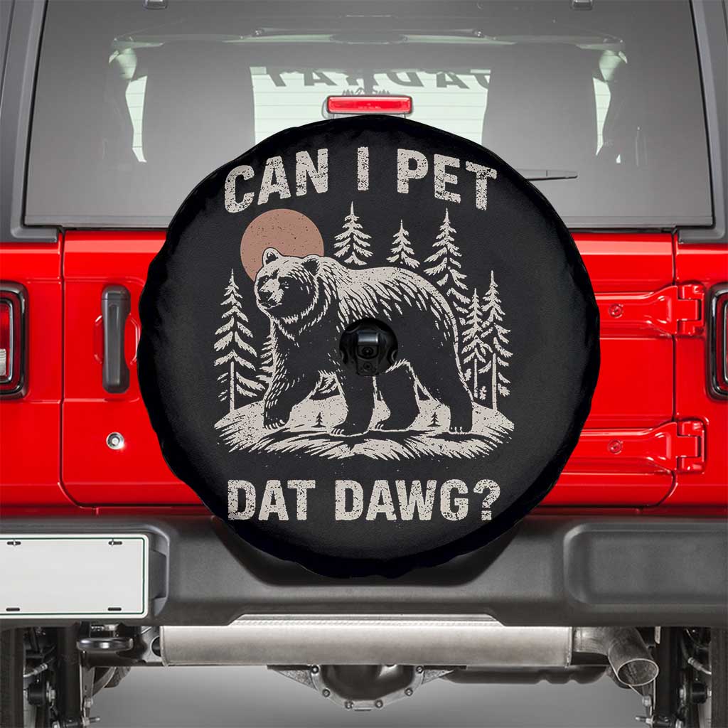 Can I Pet Dat Dawg Spare Tire Cover Hiker Animal Lover Funny Bear Outdoors Meme TS10 Black Print Your Wear