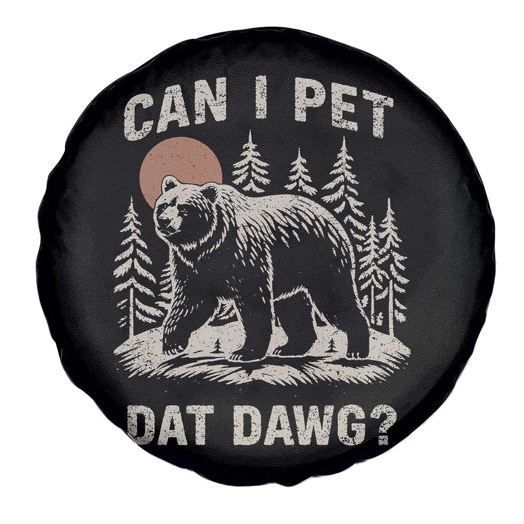 Can I Pet Dat Dawg Spare Tire Cover Hiker Animal Lover Funny Bear Outdoors Meme TS10 Print Your Wear