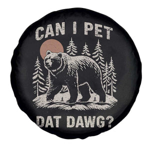 Can I Pet Dat Dawg Spare Tire Cover Hiker Animal Lover Funny Bear Outdoors Meme TS10 Print Your Wear