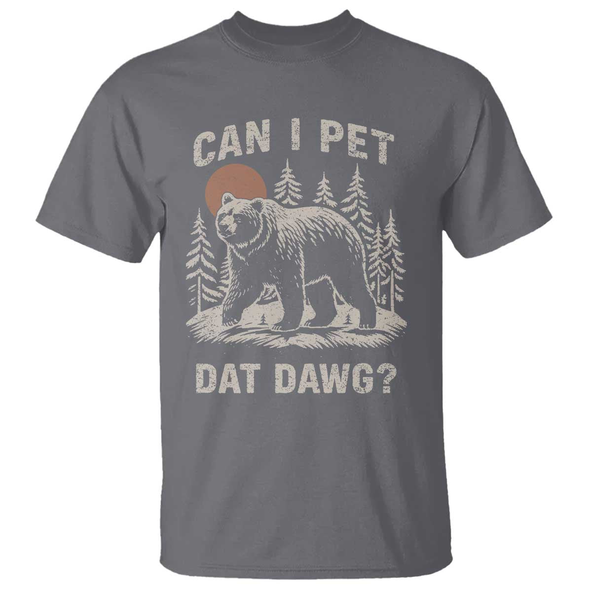Can I Pet Dat Dawg T Shirt Hiker Animal Lover Funny Bear Outdoors Meme TS10 Charcoal Print Your Wear
