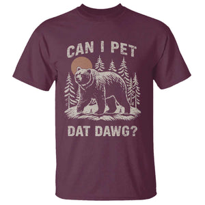 Can I Pet Dat Dawg T Shirt Hiker Animal Lover Funny Bear Outdoors Meme TS10 Maroon Print Your Wear
