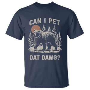 Can I Pet Dat Dawg T Shirt Hiker Animal Lover Funny Bear Outdoors Meme TS10 Navy Print Your Wear