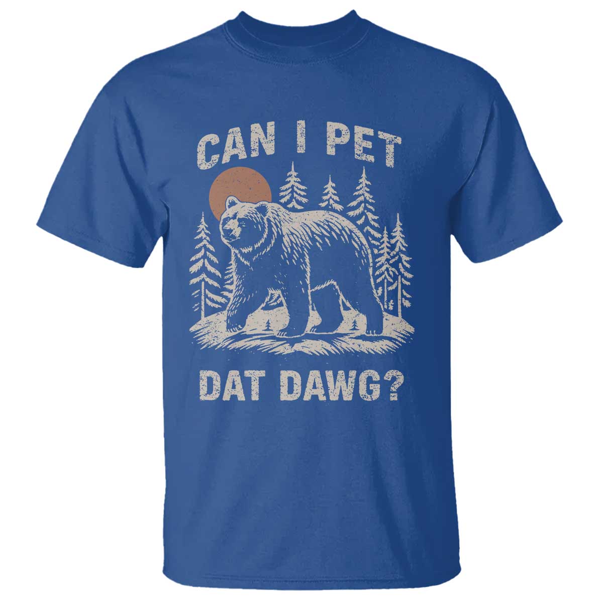 Can I Pet Dat Dawg T Shirt Hiker Animal Lover Funny Bear Outdoors Meme TS10 Royal Blue Print Your Wear
