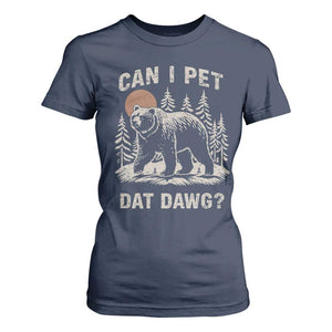 Can I Pet Dat Dawg T Shirt For Women Hiker Animal Lover Funny Bear Outdoors Meme TS10 Navy Print Your Wear