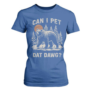 Can I Pet Dat Dawg T Shirt For Women Hiker Animal Lover Funny Bear Outdoors Meme TS10 Royal Blue Print Your Wear