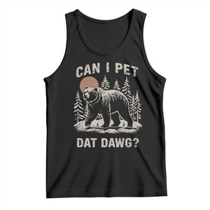 Can I Pet Dat Dawg Tank Top Hiker Animal Lover Funny Bear Outdoors Meme TS10 Black Print Your Wear