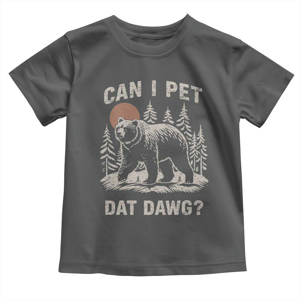 Can I Pet Dat Dawg Toddler T Shirt Hiker Animal Lover Funny Bear Outdoors Meme TS10 Dark Heather Print Your Wear