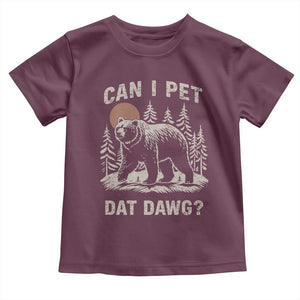 Can I Pet Dat Dawg Toddler T Shirt Hiker Animal Lover Funny Bear Outdoors Meme TS10 Maroon Print Your Wear